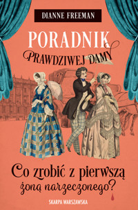 Poradnik prawdziwej damy. Co zrobić z pierwszą żoną narzeczonego? - Dianne Freeman - ebook + audiobook + książka