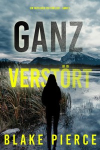 Ganz Verstört (Ein Faith Bold FBI-Thriller – Band 3) - Blake Pierce - ebook