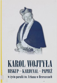Karol Wojtyła. Biskup, kardynał, papież w życiu parafii św. Urbana w Brzeszczach - pod redakcją - ebook