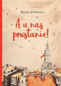 A u nas powstanie! - Antonina Kasprzak - ebook + książka