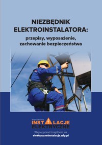 Niezbędnik elektroinstalatora: przepisy, zachowanie bezpieczeństwa, wyposażenie - zbiorowa praca - ebook