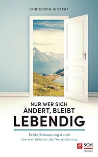 Nur wer sich ändert, bleibt lebendig - Christoph Hickert - ebook