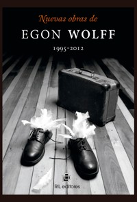 Nuevas obras de Egon Wolff 1995-2012 - Egon Wolff - ebook