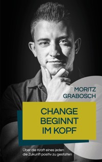 Change beginnt im Kopf - Moritz Grabosch - ebook