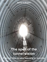The spell of the tunnel vision - Hoffmann David - ebook