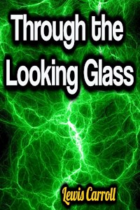 Through the Looking Glass - Lewis Carroll - ebook