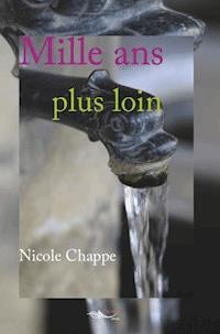 Mille ans plus loin - Nicole Chappe - ebook