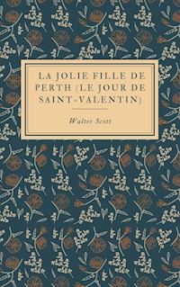 La Jolie Fille de Perth (Le Jour de Saint-Valentin) - Walter Scott - ebook
