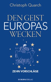 Den Geist Europas wecken - Christoph, Dr. Quarch - ebook