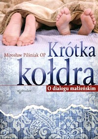 Krótka kołdra O dialogu małżeńskim - Mirosław Pilśniak - książka