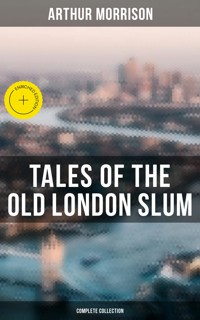 Tales of the Old London Slum (Complete Collection) - Arthur Morrison - ebook