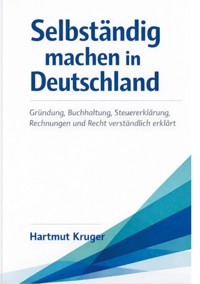 Selbständig machen in Deutschland - Hartmut Kruger - ebook