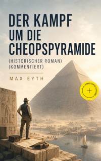Der Kampf um die Cheopspyramide (Historischer Roman) (Kommentiert) - Max Eyth - ebook