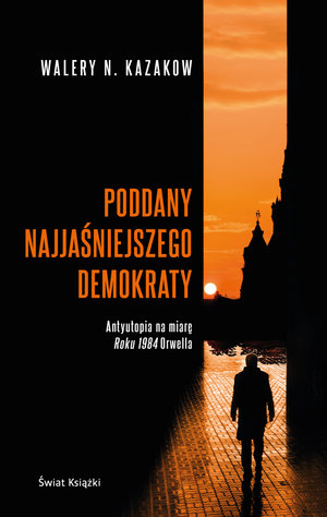 Poddany najjaśniejszego demokraty - Walery Kazakow - książka