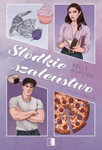 Słodkie szaleństwo. Seria Friend-Zoned. Tom 3 - Belle Aurora - książka
