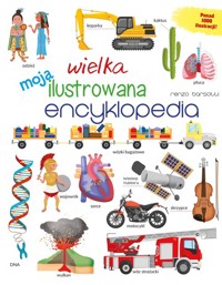 Moja wielka ilustrowana encyklopedia - Barsotti Renzo - książka