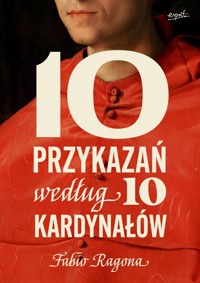 10 przykazań według 10 kardynałów - Ragona Fabio Marchese - książka