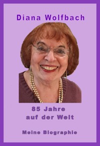 85 Jahre auf der Welt - Diana Wolfbach - ebook