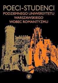 Poeci-studenci podziemnego Uniwersytetu Warszawskiego wobec romantyzmu -  - książka