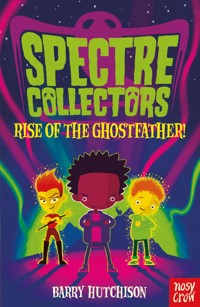 Spectre Collectors: Rise of the Ghostfather! - Barry Hutchison - ebook