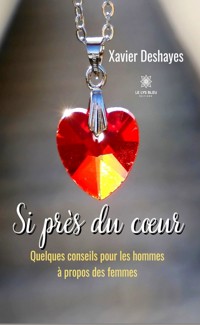 Si près du cœur - Xavier Deshayes - ebook