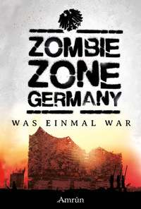 Zombie Zone Germany: Was einmal war - Oliver Bayer - ebook