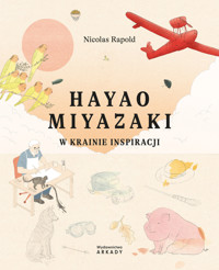 Hayao Miyazaki. W krainie inspiracji - Nicolas Rapold - książka