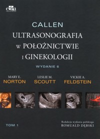Callen Ultrasonografia w położnictwie i ginekologii Tom 1 - Norton Mary E., Scoutt Leslie M., Feldstein Vickie A. - książka