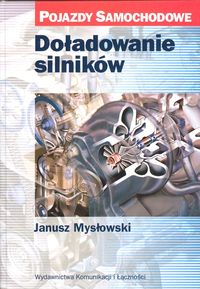 Doładowanie silników Pojazdy samochodowe - Mysłowski Janusz - książka