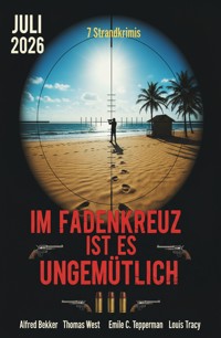 Im Fadenkreuz ist es ungemütlich: 7 Strandkrimis Juli 2026 - Alfred Bekker - ebook