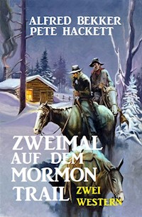 Zweimal auf dem Mormon Trail: Zwei Western - Alfred Bekker - ebook