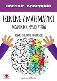 Trening z matematyki Zadania dla nastolatków. - Wileńska Agnieszka - książka