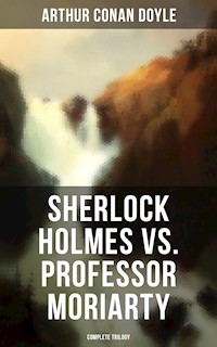 Sherlock Holmes vs. Professor Moriarty - Complete Trilogy - Arthur Conan Doyle - ebook