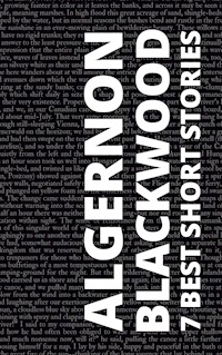 7 Best Short Stories by Algernon Blackwood - Algernon Blackwood - ebook
