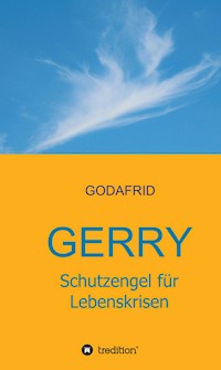 Gerry - Schutzengel für Lebenskrisen - GODAFRID . - ebook