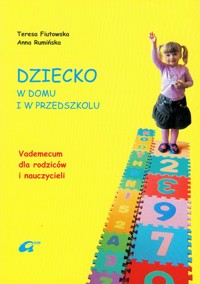 Dziecko w domu i w przedszkolu - Fiutowska Teresa, Rumińska Anna - książka