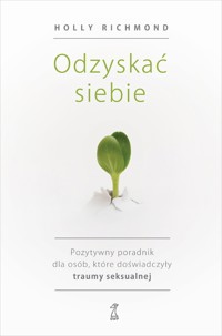 Odzyskać siebie. Pozytywny poradnik dla osób, które doświadczyły traumy seksualnej - Holly Richmond Richmond - książka