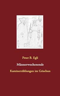 Männerwochenende - Peter B. Egli - ebook