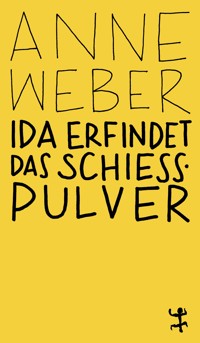 Ida erfindet das Schießpulver - Anne Weber - ebook