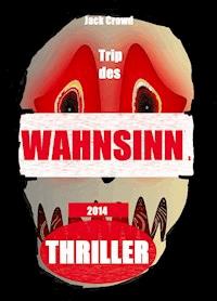 Trip des Wahnsinns - Jack Crowd - ebook