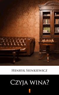 Czyja wina? Obrazek w jednym akcie - Henryk Sienkiewicz - ebook