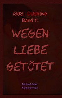 Wegen Liebe getötet - Michael Peter - ebook