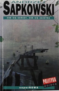 Coś się kończy, coś się zaczyna - Andrzej Sapkowski - ebook