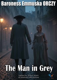 The Man in Grey - Baroness Emmuska ORCZY - ebook