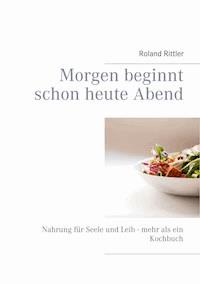 Morgen beginnt schon heute Abend - Roland Rittler - ebook