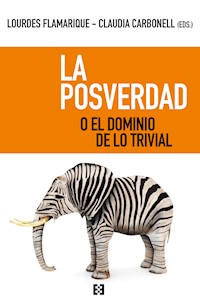 La posverdad o el dominio de lo trivial - VV. AA. - ebook