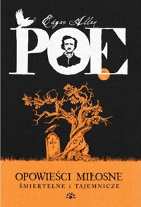 Opowieści miłosne, śmiertelne i tajemnicze - Edgar Allan Poe - książka