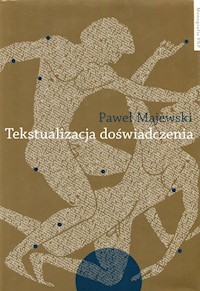 Tekstualizacja doświadczenia - Majewski Paweł - książka