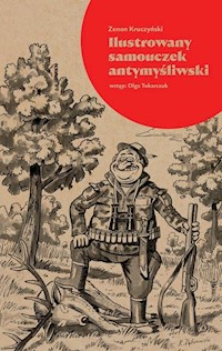 Ilustrowany samouczek antymyśliwski - Zenon Kruczyński - ebook + książka
