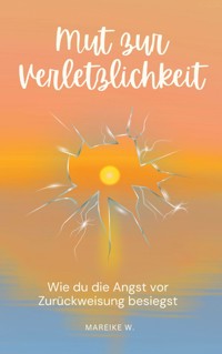 Mut zur Verletzlichkeit - Mareike W. - ebook